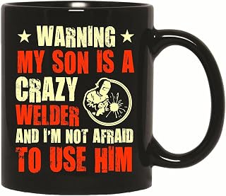 Gift Idea for Welders Son Crazy Welder Warning 11oz 15oz Black Coffee Mug