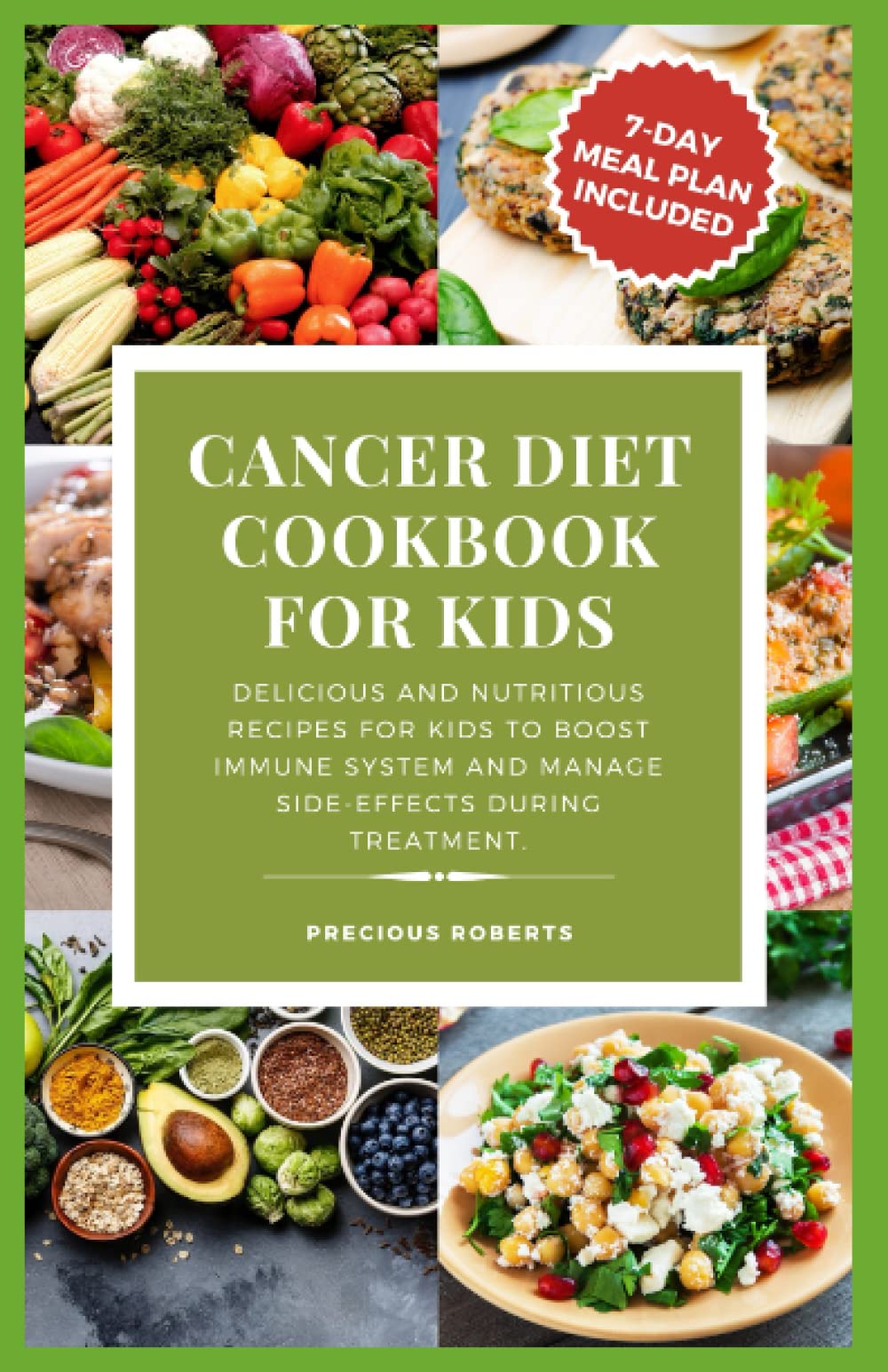 CANCER DIET COOKBOOK FOR KIDS: Delicious and Nutritious Recipes for Kids to Boost Immune System and Manage Side-effects During Cancer Treatment and
