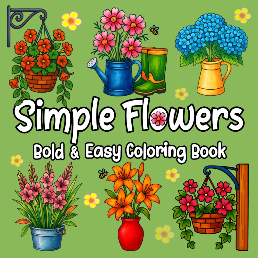 Simple Flowers: Bold & Easy Coloring Book Featuring 50 Big Floral Designs for Adults, Teens and Kids