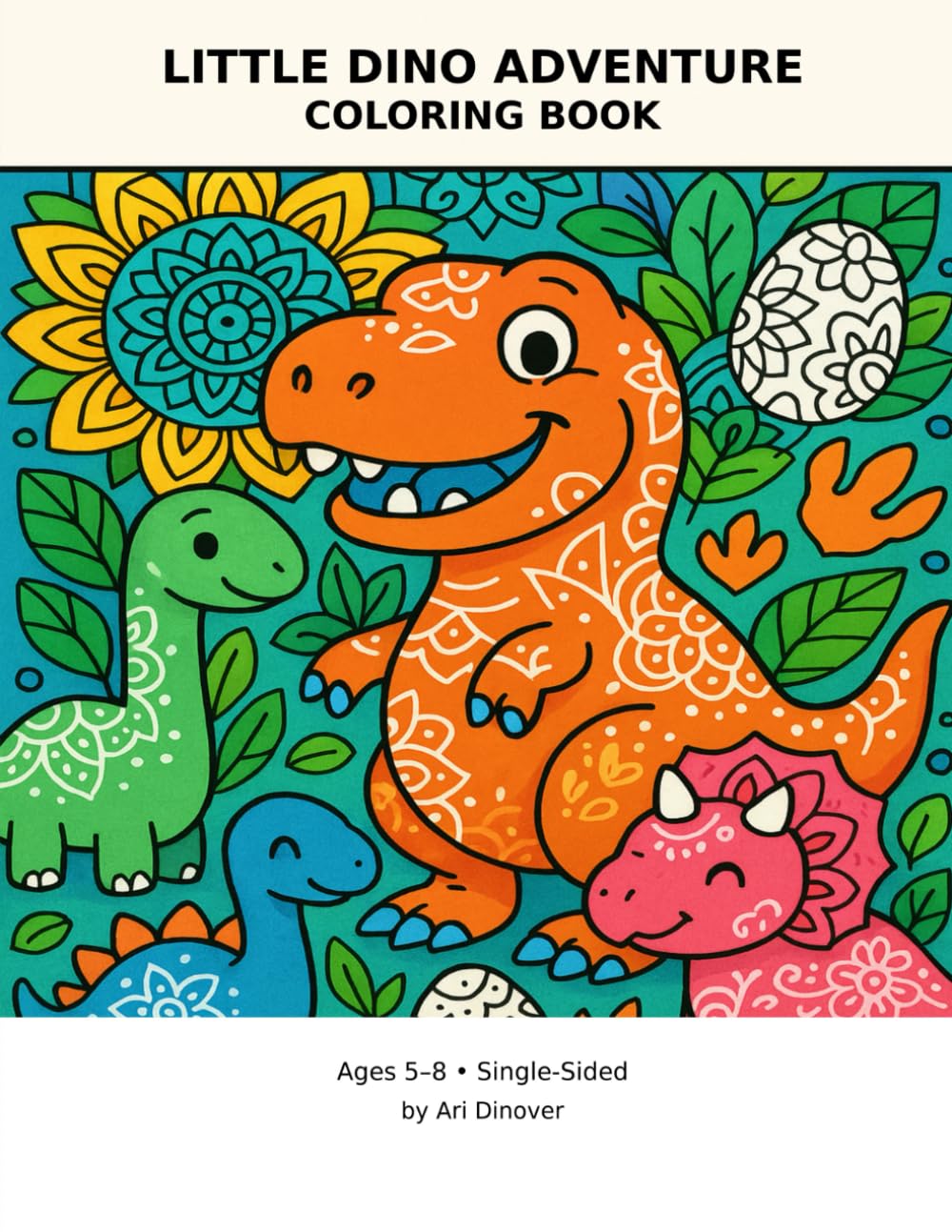 Little Dino Adventures: Dinosaur Mandala Coloring Book for Kids Ages 5–8
