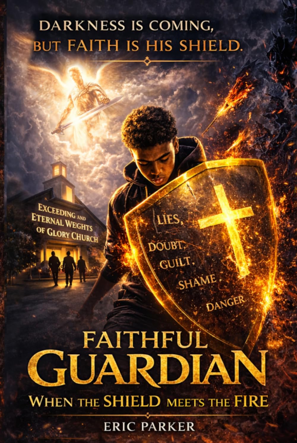 Faithful Guardian : When The Shield Meets The Fire: When The Fire Falls, Faith Raises The Shield