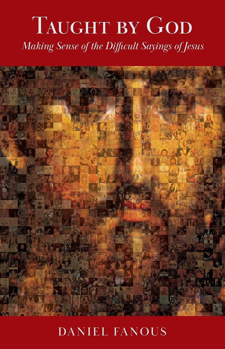 Taught by God: Making Sense of the Difficult Sayings of Jesus