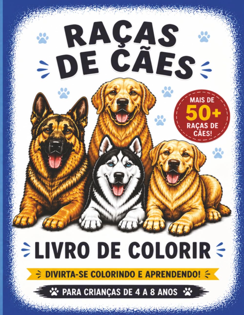 Livro de Colorir: Raças de Cães: Mais de 50 incríveis raças de cães para colorir | Para crianças de 4 a 8 anos