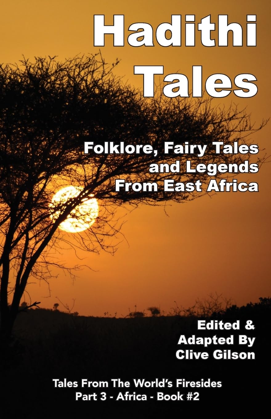 Hadithi Tales: Folklore, Fairy Tales and Legends from East Africa: 2 (Tales from the World's Firesides - Africa)