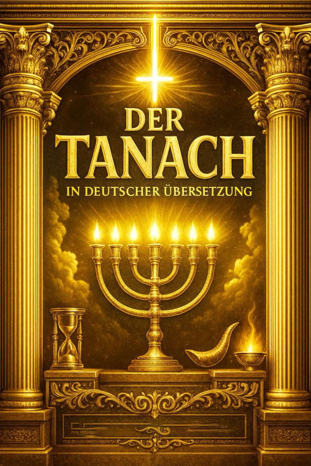 Der Tanach in Deutscher Übersetzung: Eine Umfassende, Kritisch Überarbeitete Gesamtausgabe von Tora, Propheten und Schriften, Bereichert mit ... Erläuterungen und Weitreichenden Kommentaren
