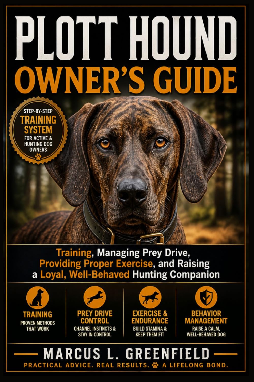 PLOTT HOUND OWNER’S GUIDE: Training, Managing Prey Drive, Providing Proper Exercise, and Raising a Loyal, Well-Behaved Hunting Companion