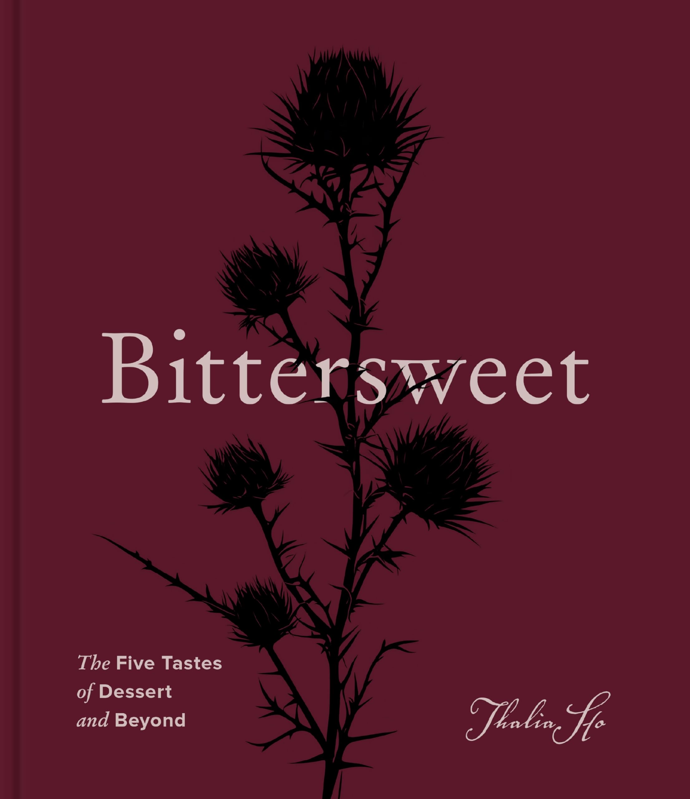 Bittersweet: The Five Tastes of Dessert and Beyond: a Baking Book