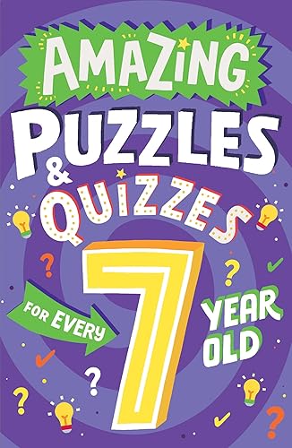 Amazing Puzzles and Quizzes for Every 7 Year Old: A new children’s illustrated quiz book, packed with puzzles, activities and brainteasers! (Amazing Puzzles and Quizzes for Every Kid)