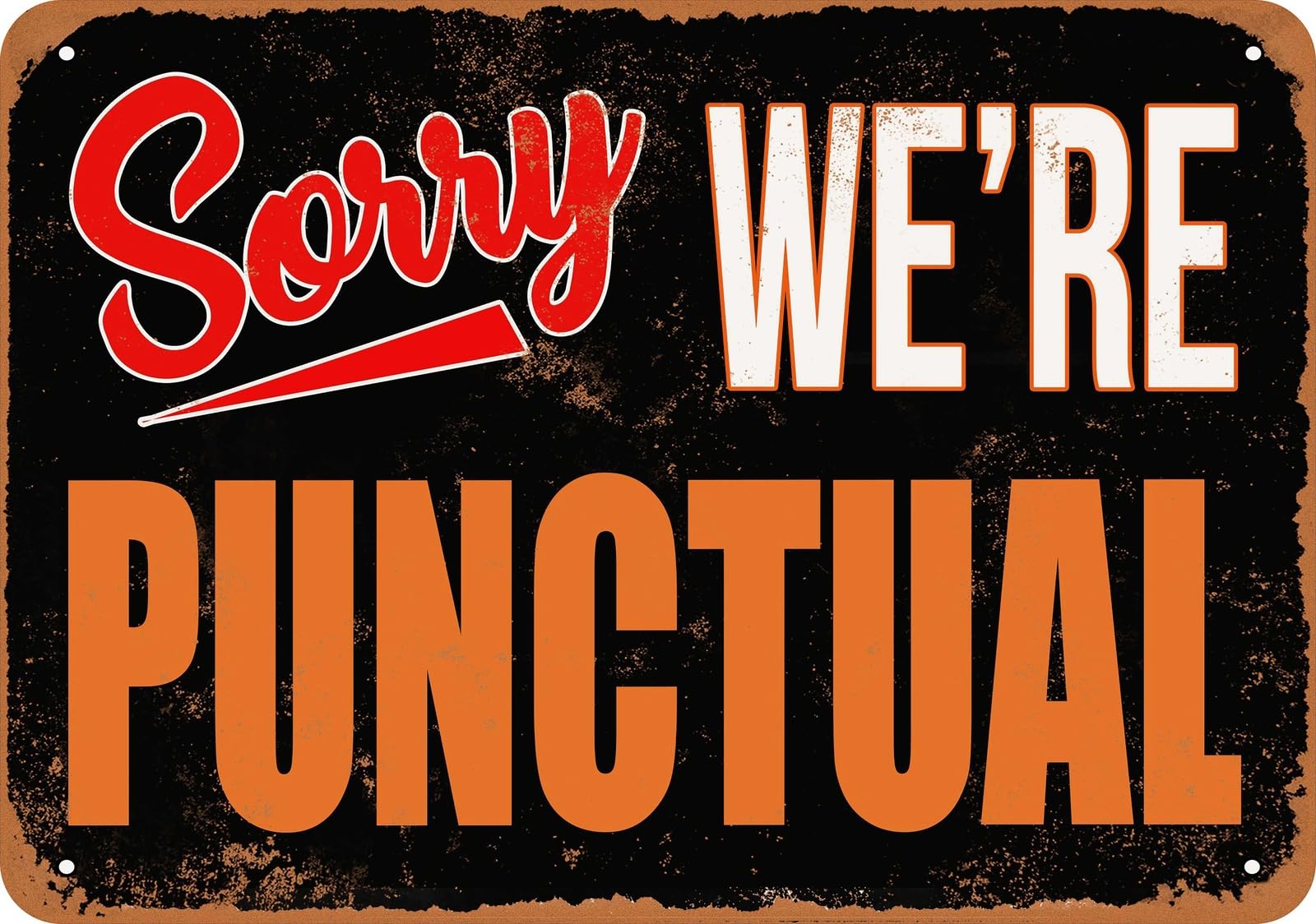 Metal Sign - SORRY, WE'RE PUNCTUAL - Vintage Look home decor