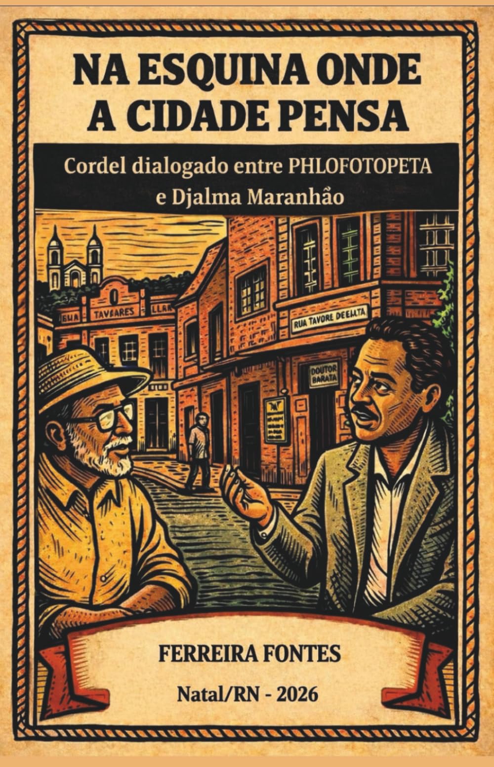 “CORDEL HISTÓRICO-POÉTICO“ NA ESQUINA DA RIBEIRA, EU E DJALMA MARANHÃO