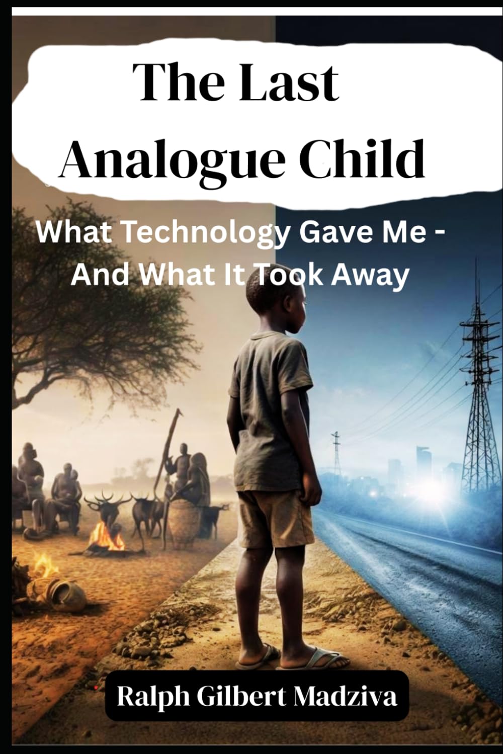 The Last Analogue Child: What Technology Gave Me - And What It Took Away