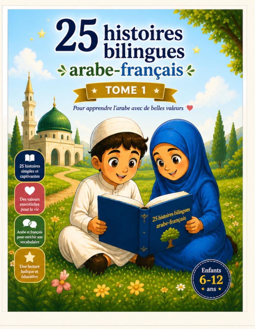 25 histoires bilingues arabe-francais: pour apprendre l'arabe facilement grace a des recits inspirants