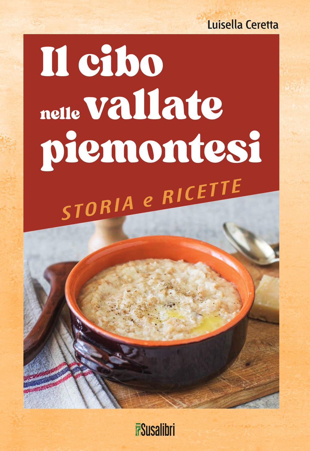 Il Cibo Nelle Vallate Piemontesi. Storia E Ricette - 4