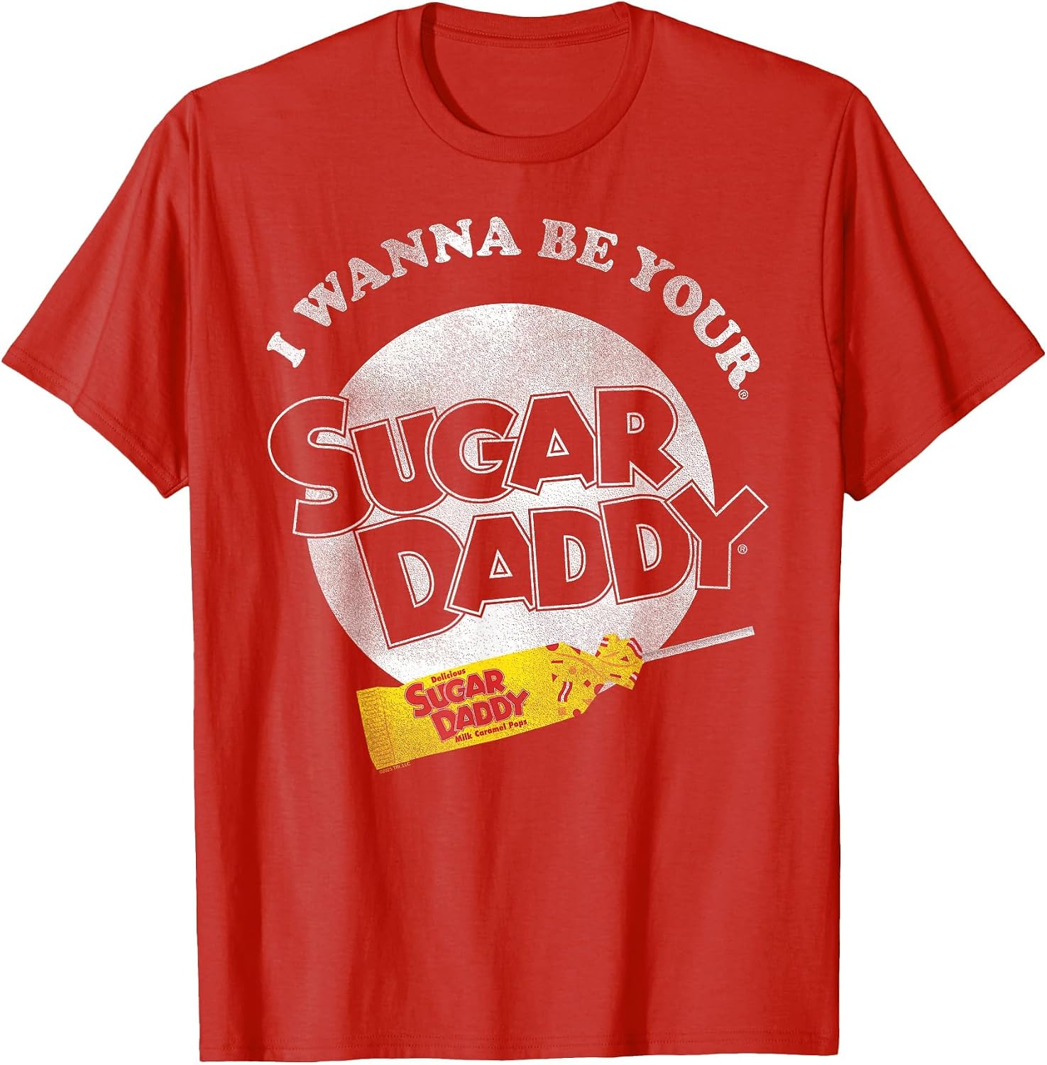 Sugar Daddy I Wanna Be Your Sugar Daddy Candy T-Shirt