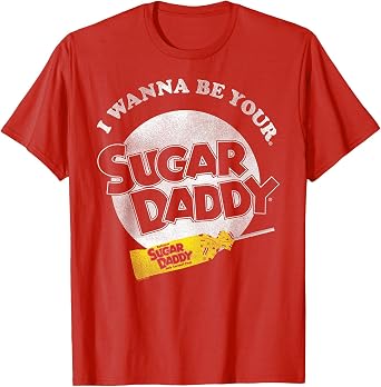 Sugar Daddy I Wanna Be Your Sugar Daddy Candy T-Shirt