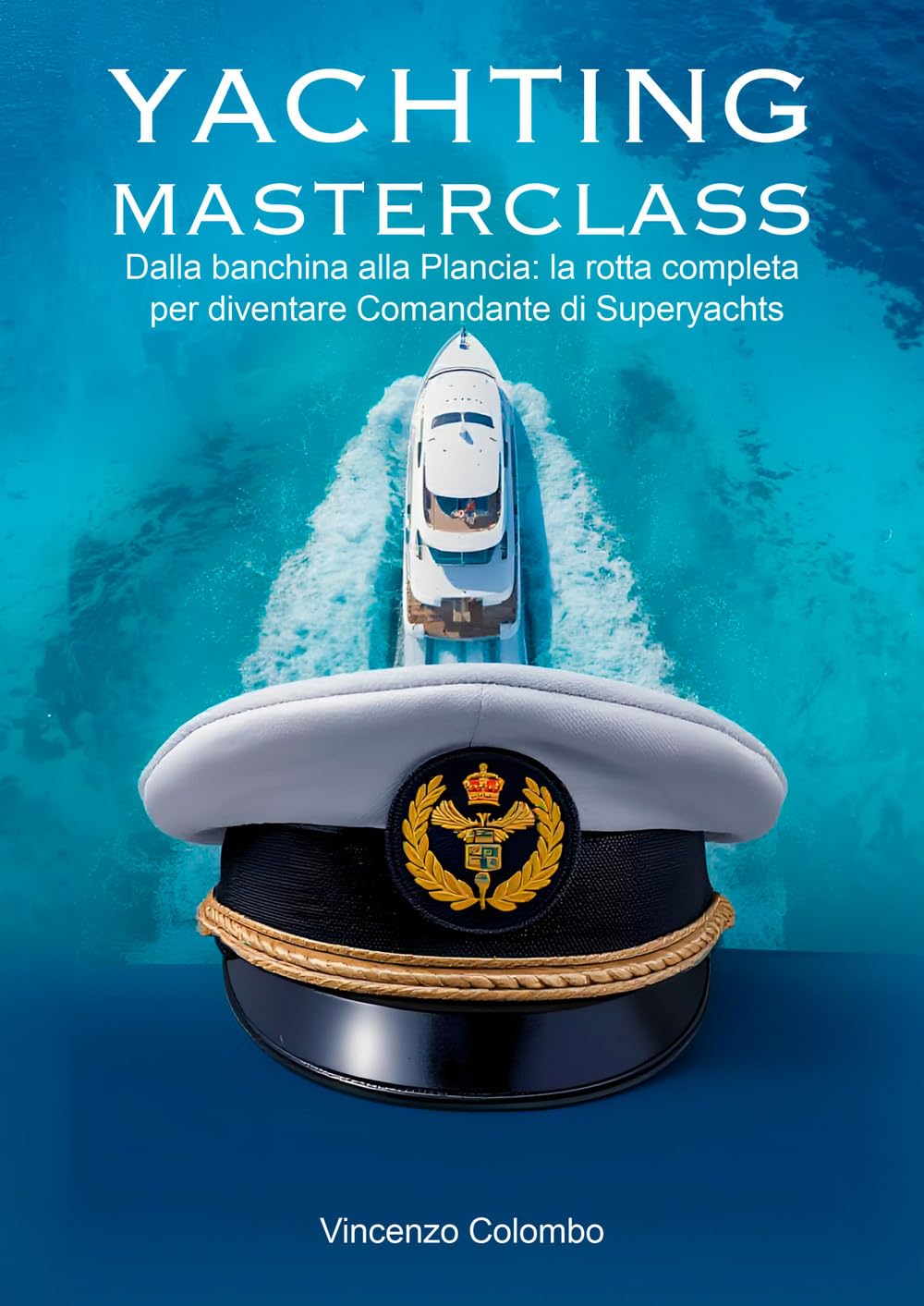 Yachting Masterclass: Dalla banchina alla Plancia: la rotta completa per diventare Comandante di Superyachts