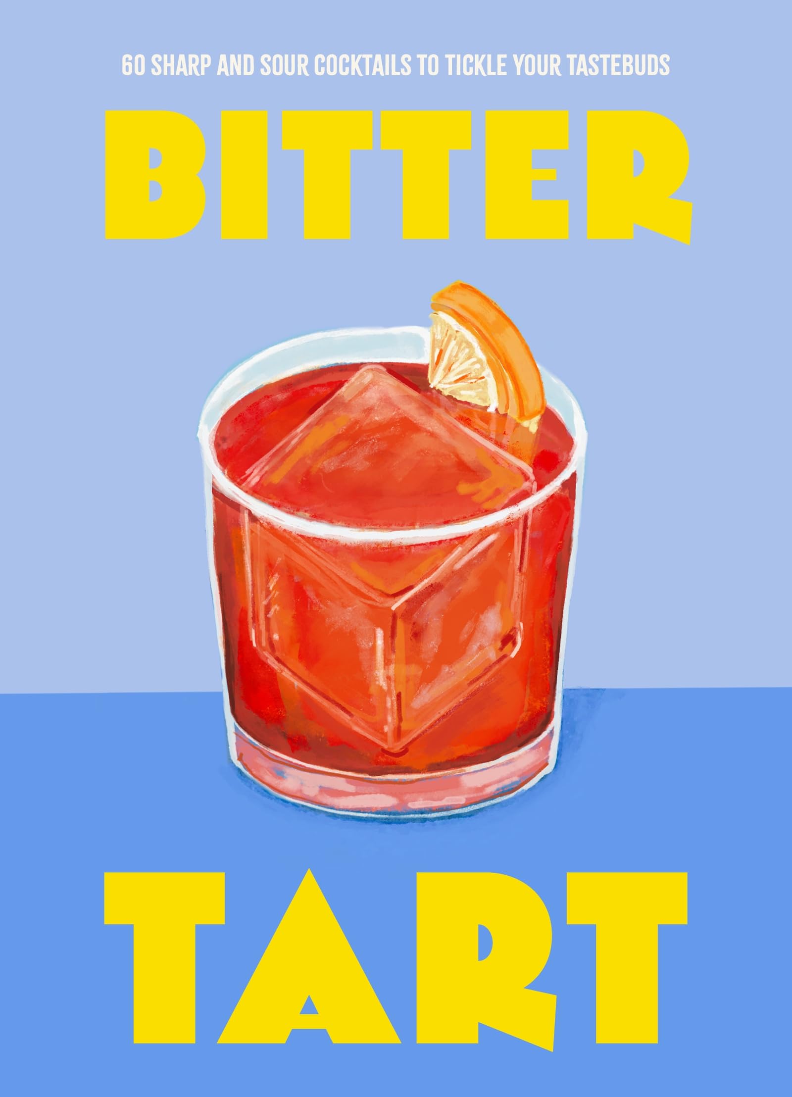 Bitter Tart: 60 sharp and sour c*cktails to tickle your tastebuds. Welbeck**