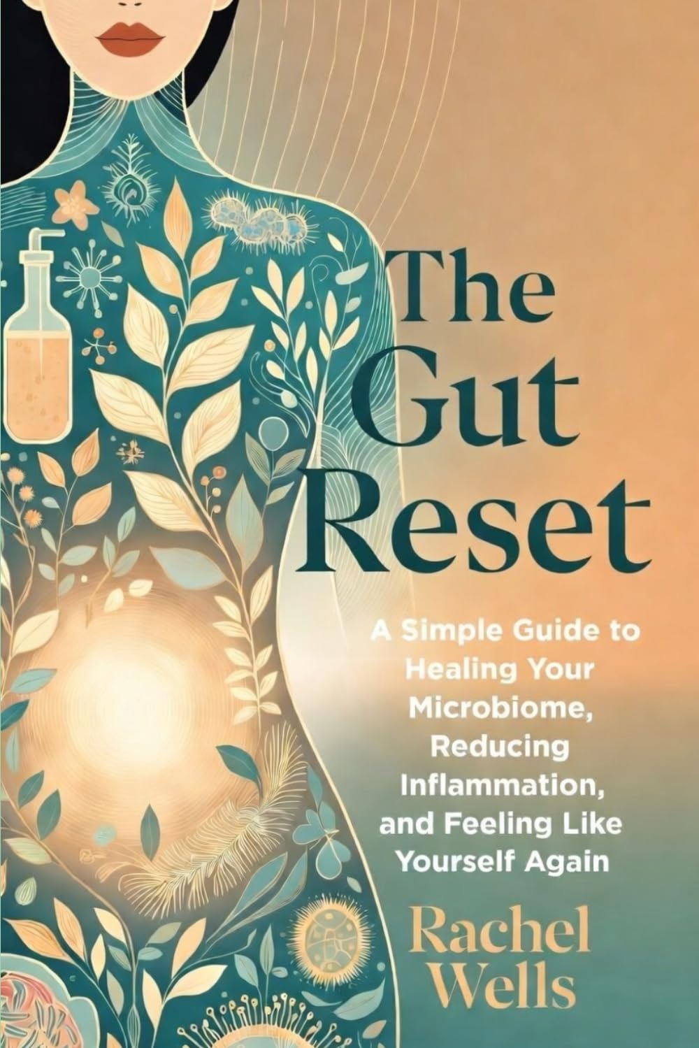 The Gut Reset: A Simple Guide to Healing Your Microbiome, Reducing Inflammation, and Feeling Like Yourself Again