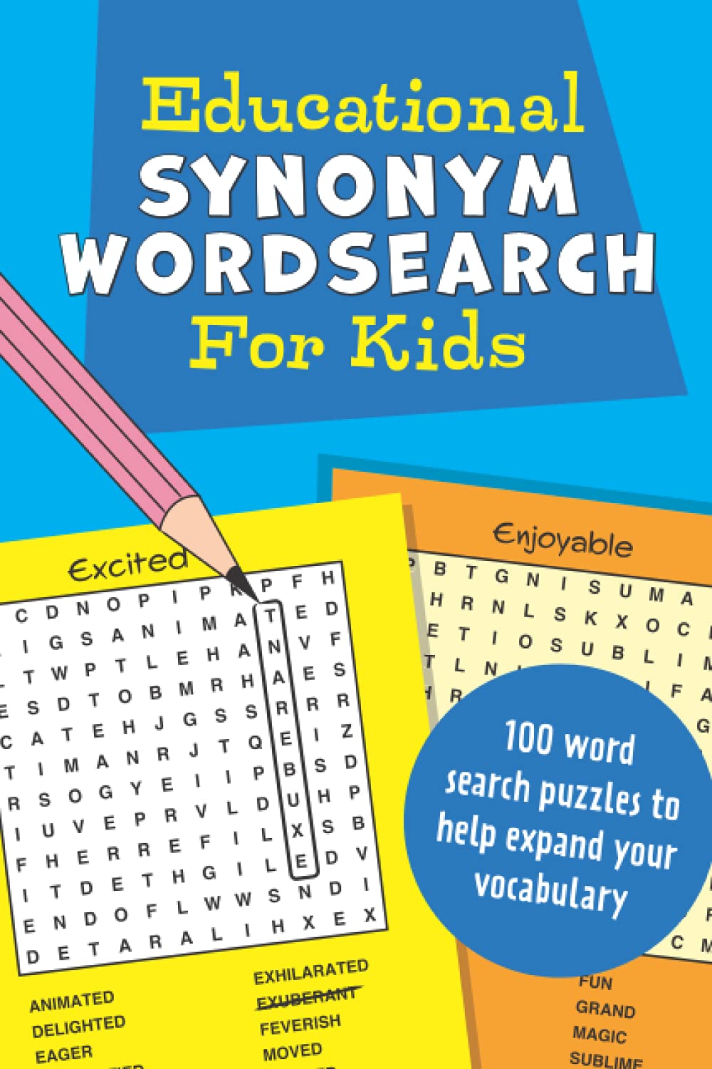 Educational Synonym Wordsearch for Kids: 100 word search puzzles to help expand your vocabulary