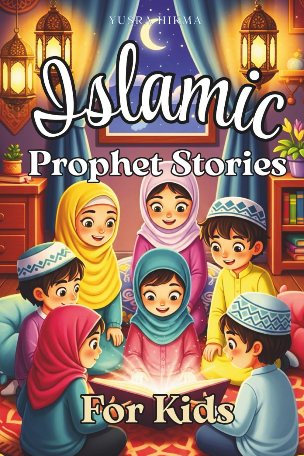 Islamic Prophet Stories For Kids: 25 Quran Stories for Muslim Children to Inspire Islamic Faith, Good Character, and Values | Ramadan and Eid Gift for Kids (Iman Builders Collection)