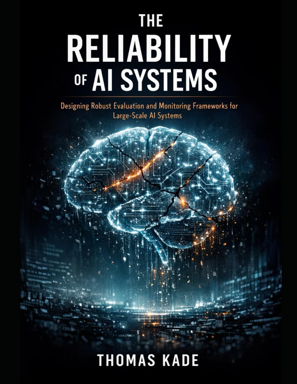 The Reliability of AI Systems: Designing Robust Evaluation and Monitoring Frameworks for Large-Scale AI Systems