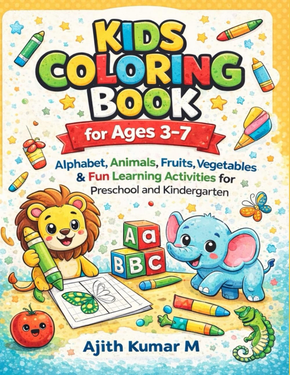 Kids Coloring Book: Alphabet, Animals, Fruits, Vegetables & Fun Learning Activities for Preschool and Kindergarten (Little Learners Activity Workbook Series)