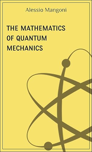 The mathematics of quantum mechanics (concepts of physics Book 4)