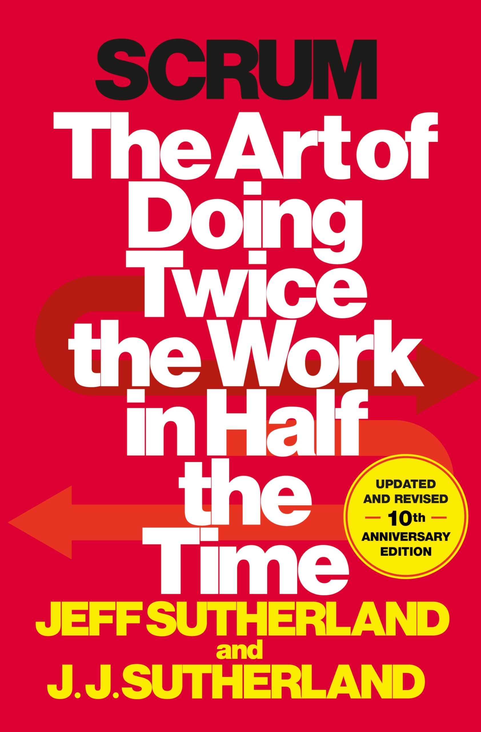 Scrum: The Art of Doing Twice the Work in Half the Time Kindle Edition