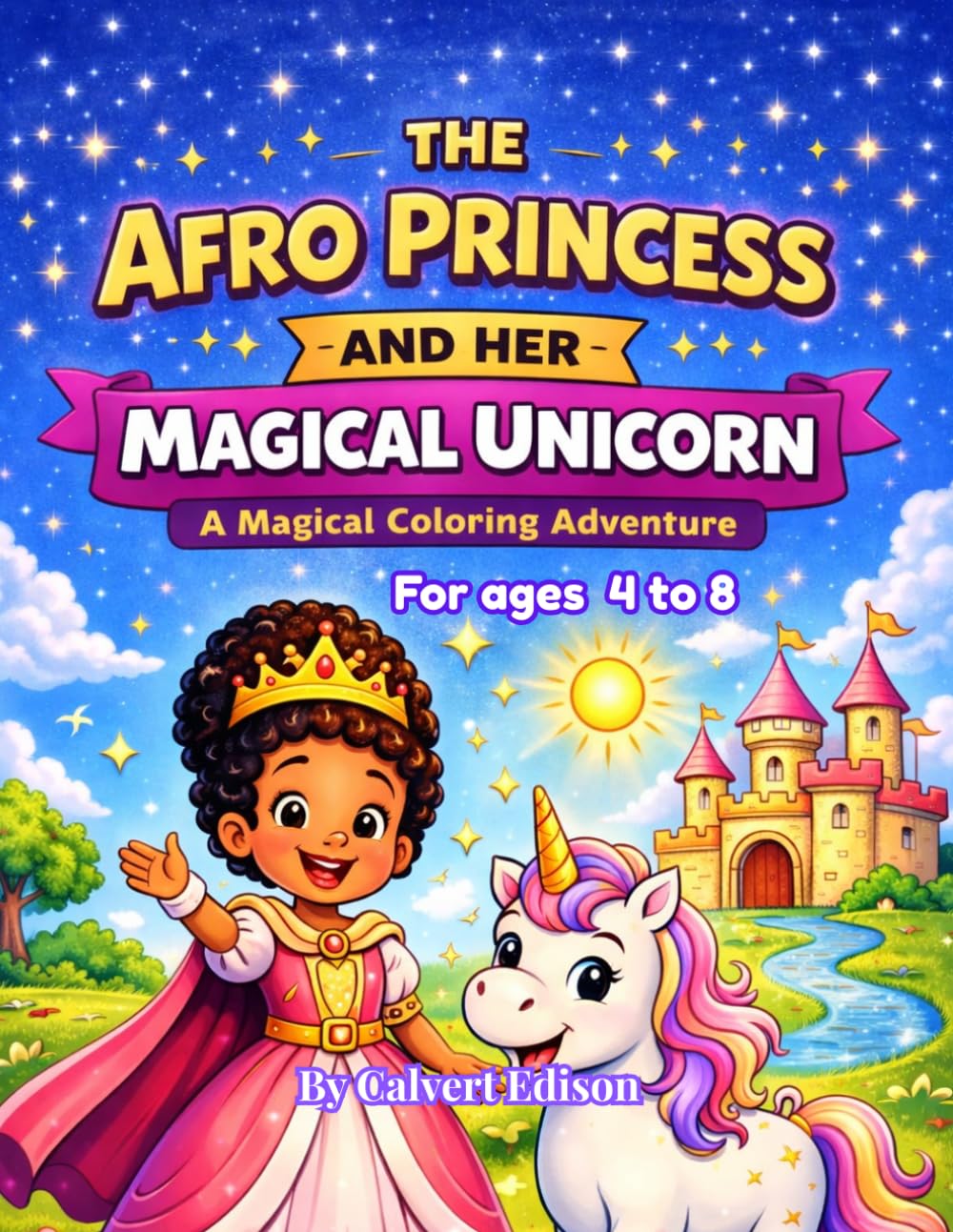 The Afro Princess and Her Magical Pet Unicorn: A magical coloring book story for ages 4 to 8