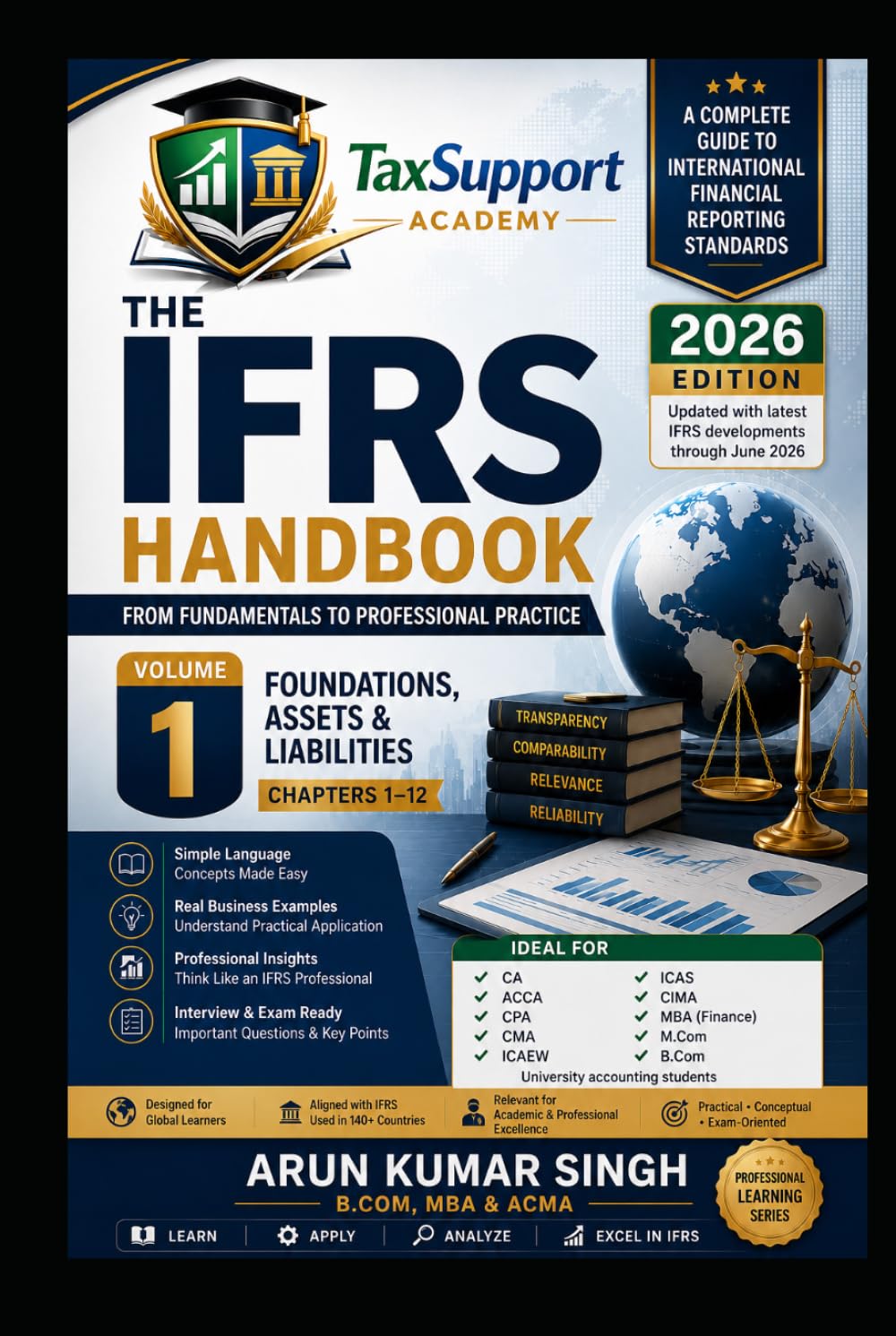 The IFRS Handbook: From Fundamentals to Professional Practice (Volume 1): Foundations, Assets & Liabilities | Practical Examples, Professional Insights, Journal Entries, Case Studies & Revision Guide