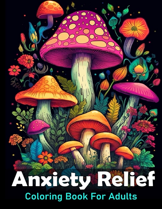 Anxiety Relief Coloring Book for Adults