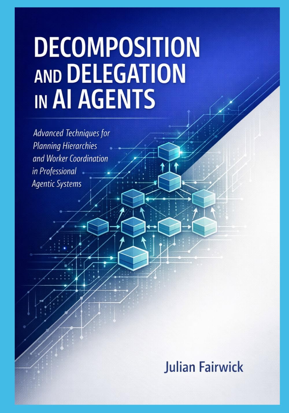 Decomposition and Delegation in AI Agents: Advanced Techniques for Planning Hierarchies and Worker Coordination in Professional Agentic Systems
