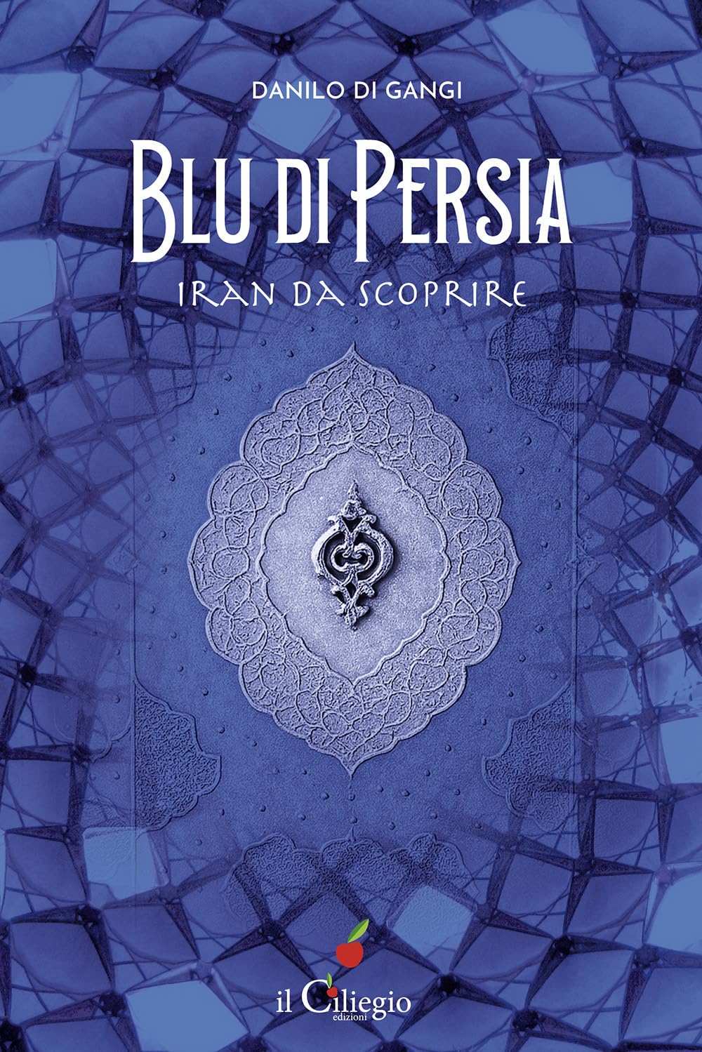 Blu Di Persia. Iran Da Scoprire - 4