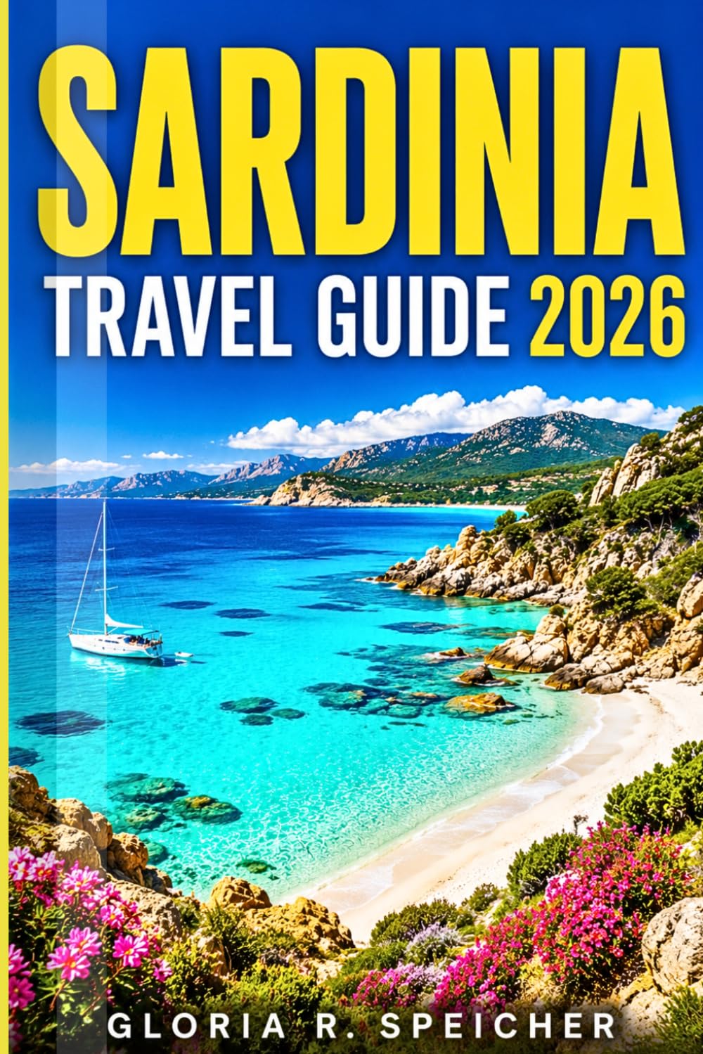 SARDINIA TRAVEL GUIDE 2026: Navigate like a local with expert tips on beaches, historic towns, scenic drives, hiking routes, and easy-to-follow itineraries for unforgettable adventures.
