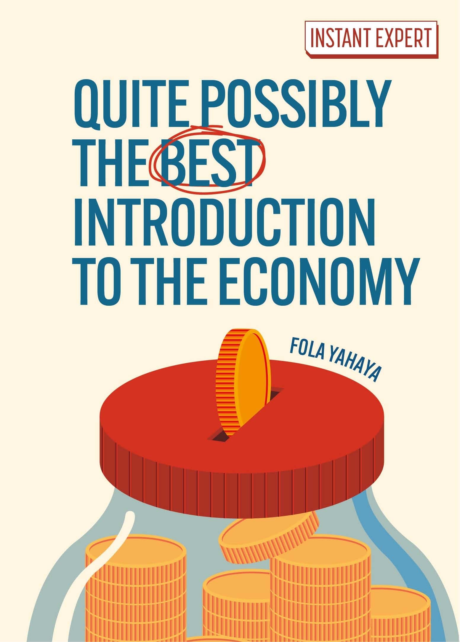 Quite Possibly the Best Introduction to the Economy (Instant Expert)