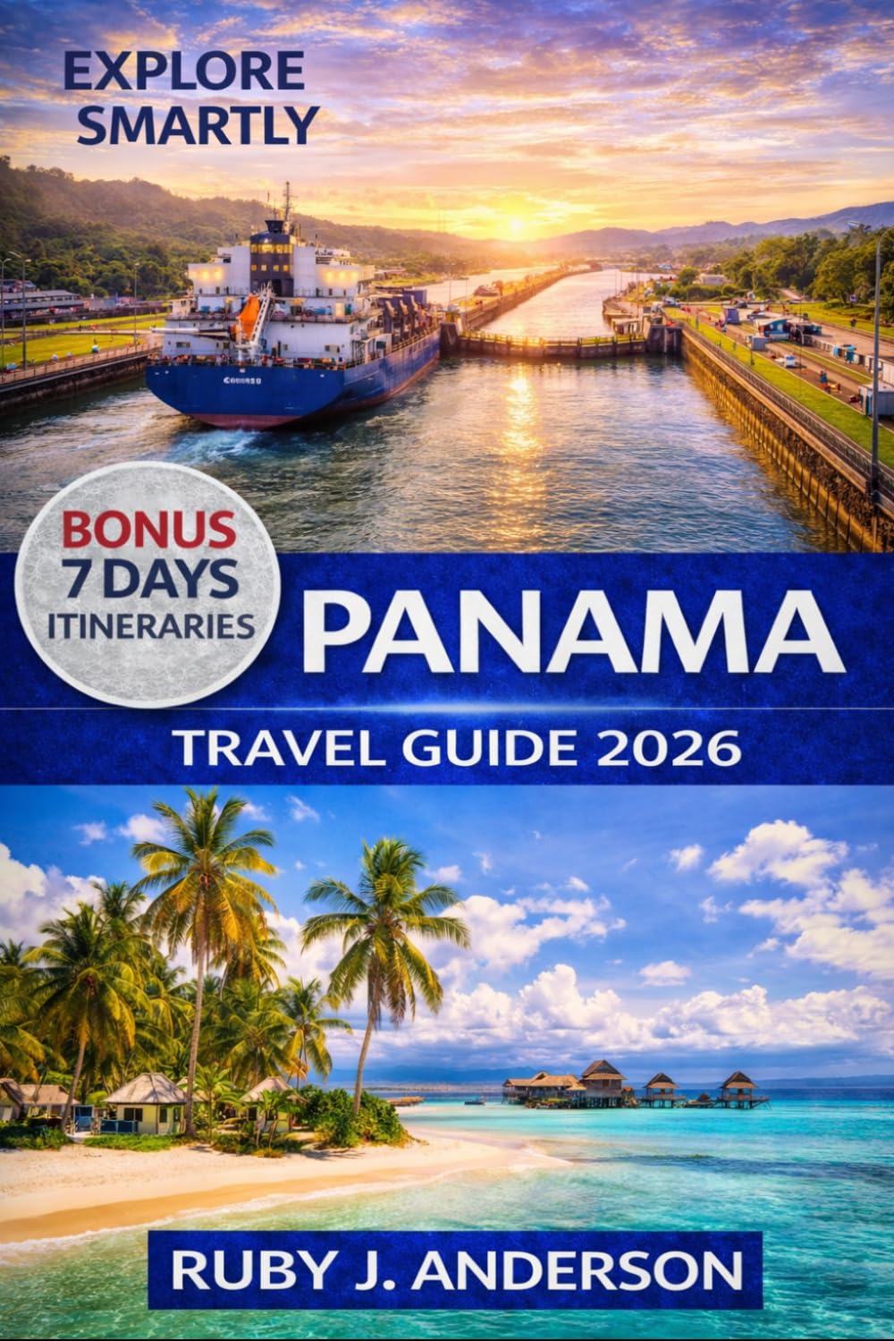 Panama Travel Guide 2026: Insider Tips, Hidden Gems & Top Attractions in Panama City, Boquete, Bocas del Toro & San Blas with Maps, Canal Routes & Local Adventures