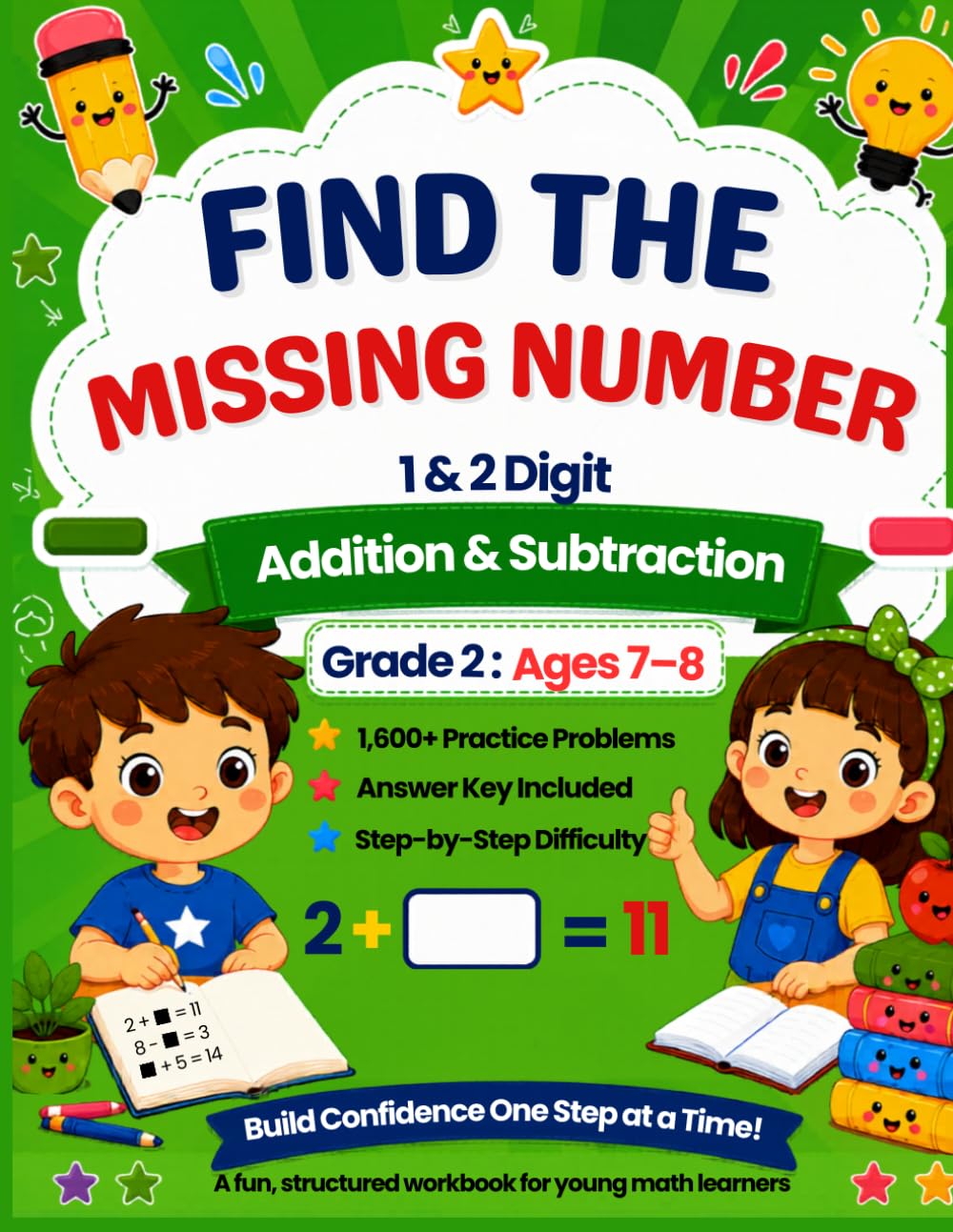 Find the Missing Number Workbook for Grade 2: 1 & 2 Digit Addition and Subtraction Practice | 1,600 Missing Number Problems with Answer Key | Build ... for Ages 7–8 (Grade 2 Math Mastery Series)