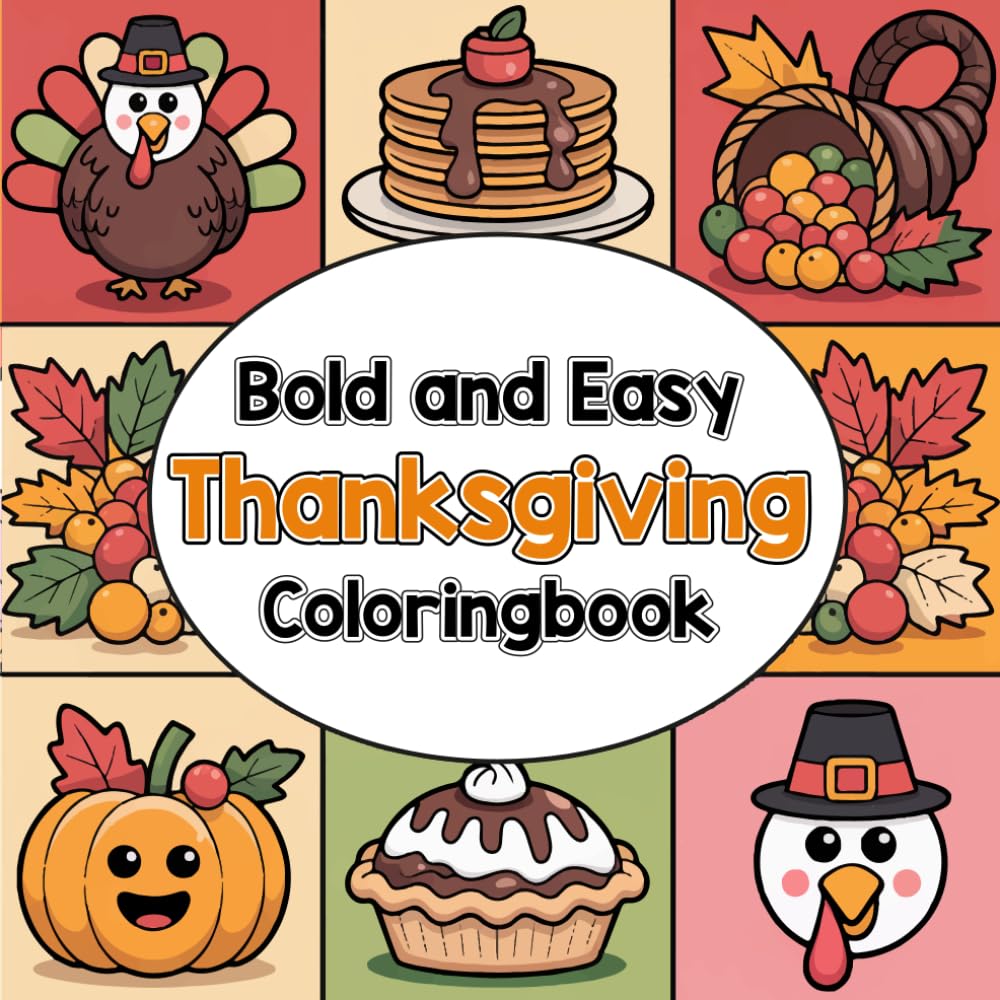 Bold and Easy Thanksgiving Coloringbook: Bold Outlines and Beginner-Friendly Images for Kids, Adults, and Seniors.