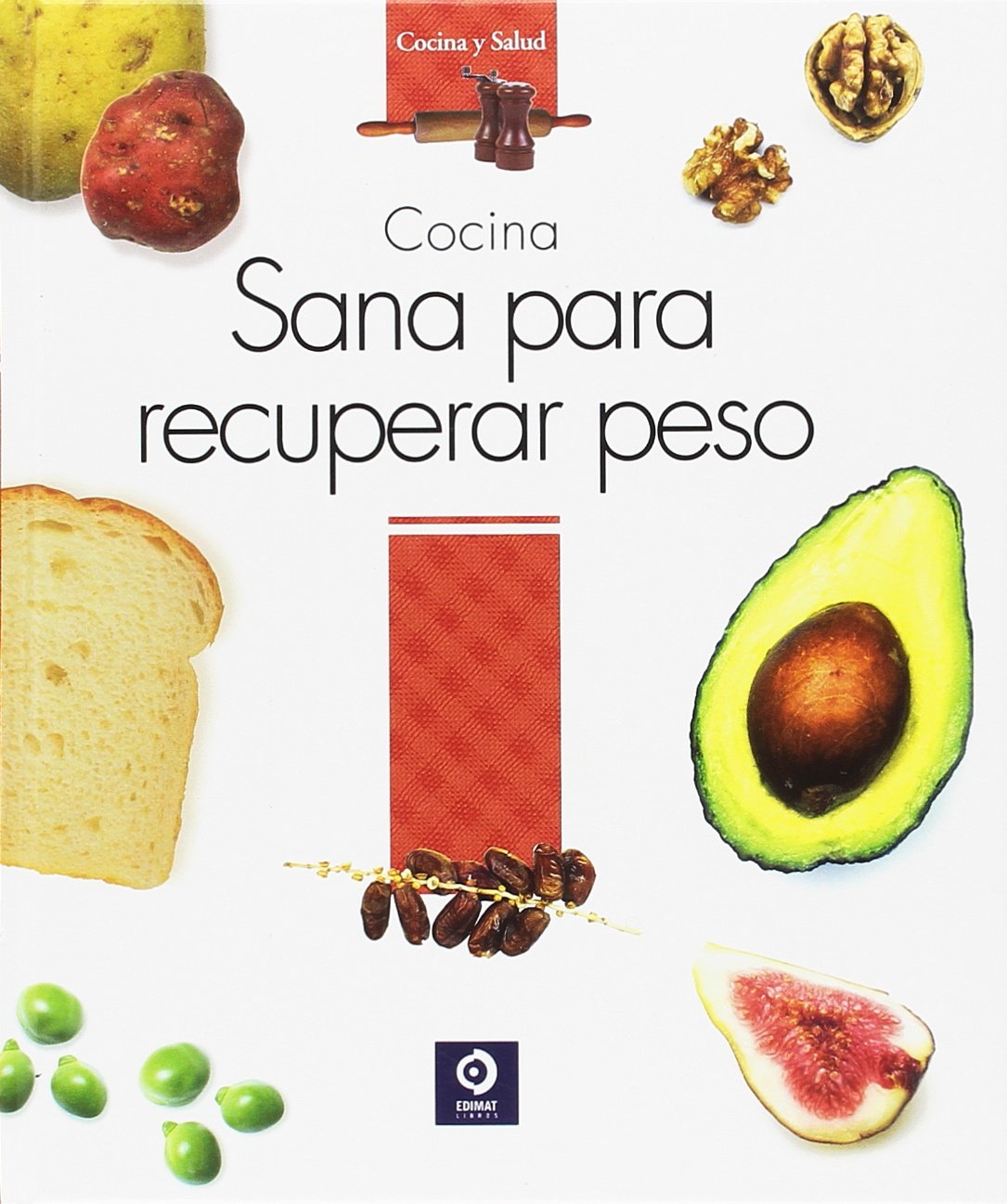 COCINA SANA PARA RECUPERAR PESO: 4 (COCINA Y SALUD)