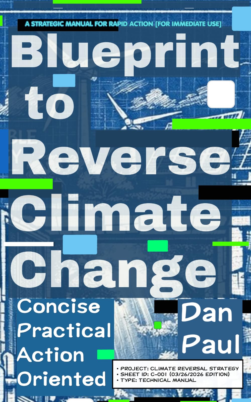 Blueprint to Reverse Climate Change: Concise, Clear Ideas and Actions