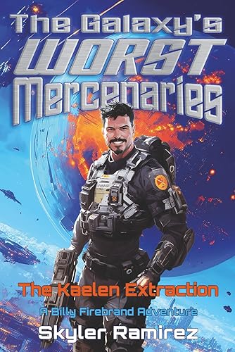 The Kaelen Extraction: A Billy Firebrand Adventure (The Galaxy's Worst