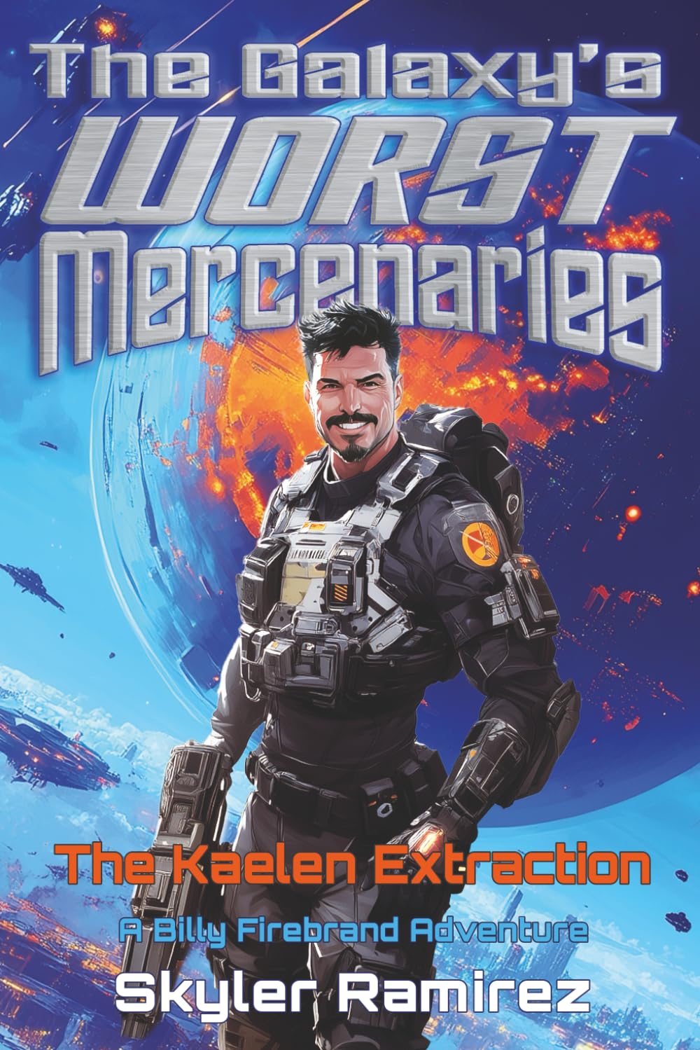 The Kaelen Extraction: A Billy Firebrand Adventure (The Galaxy's Worst Mercenaries)