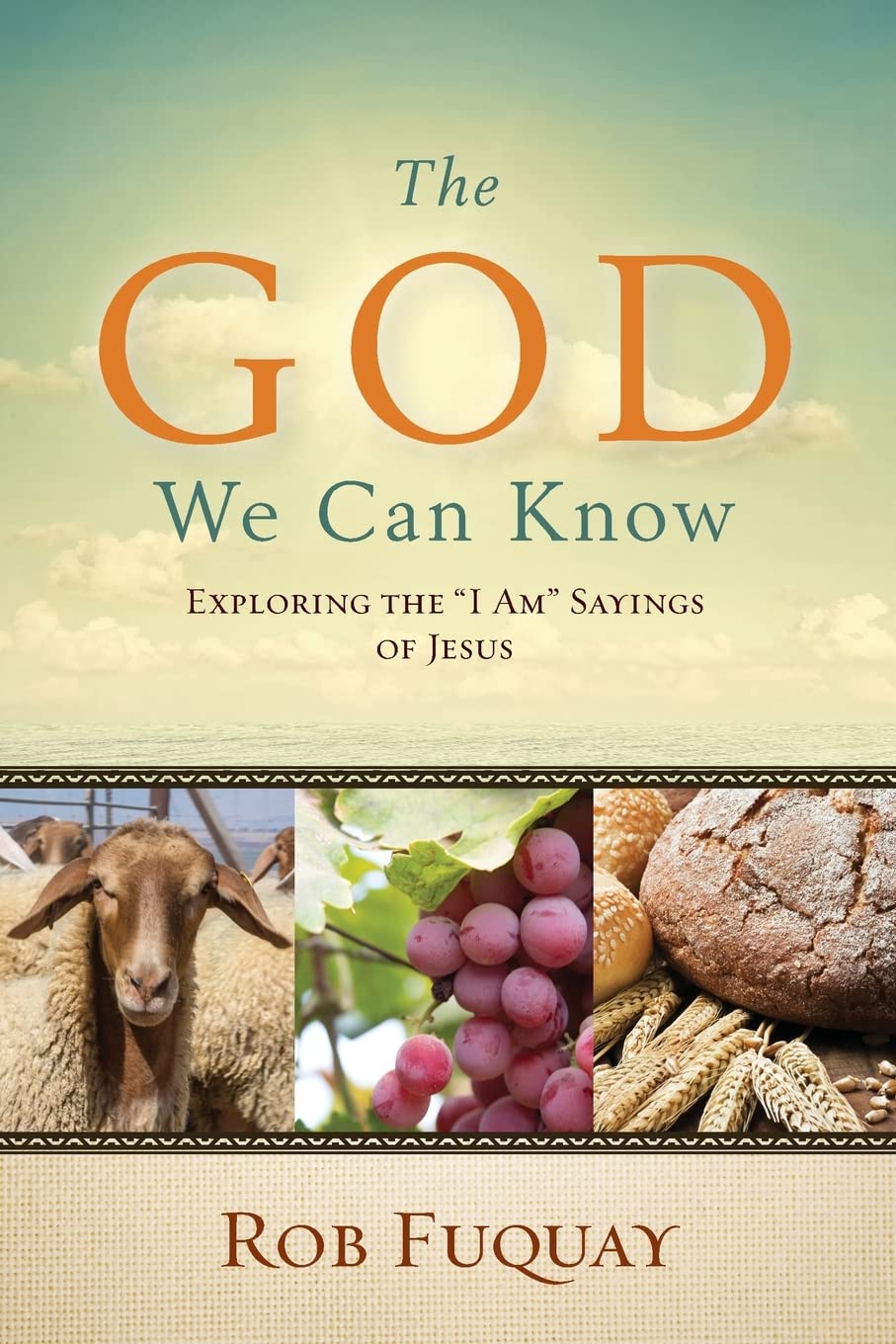 The God We Can Know: Exploring the "I Am" Sayings of Jesus