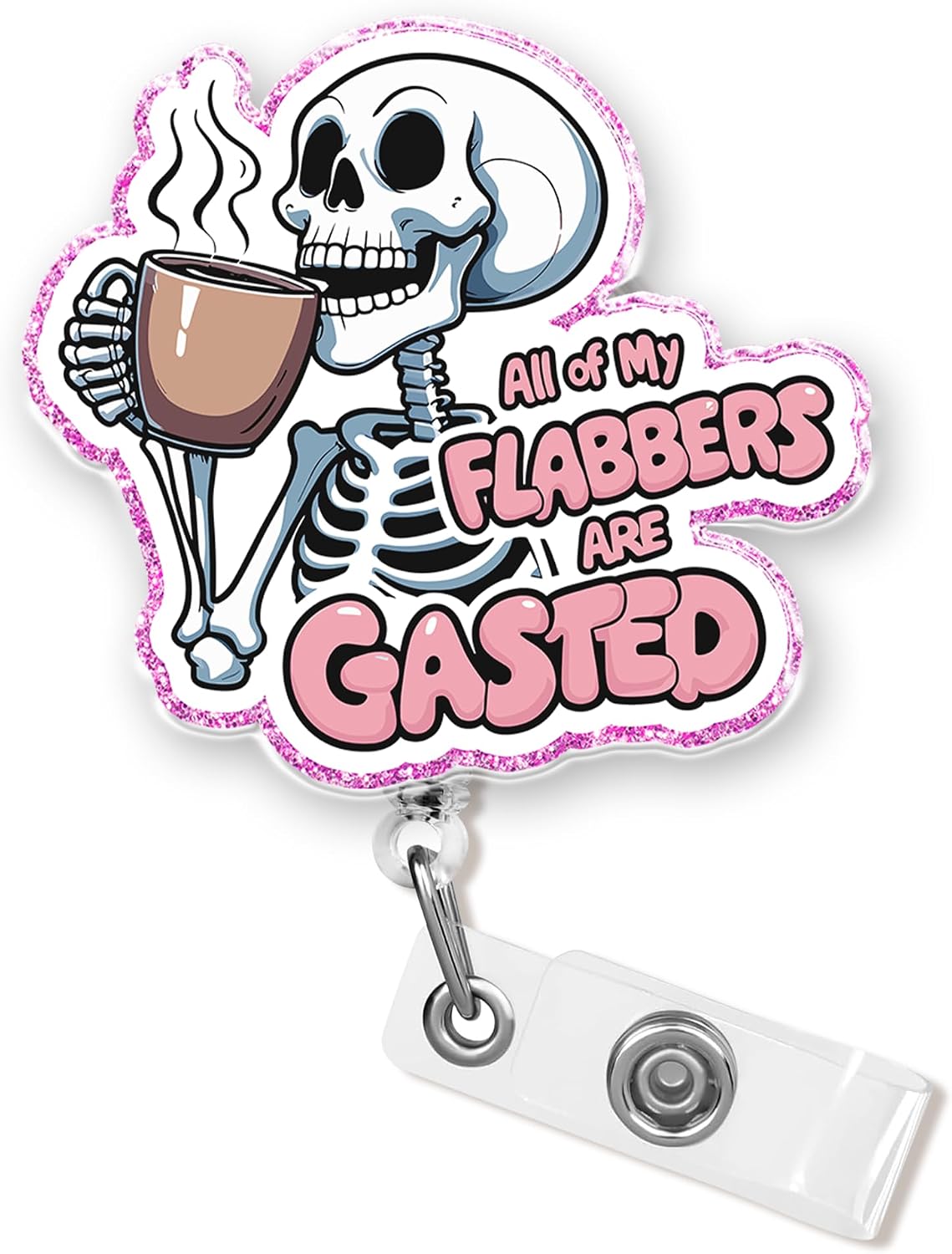 All of My Flabbers are Gasted Badge Reel 1.6 Inches Funny Skeleton, Coffee Lover, Meme Joke Humor, ID Card Holders, Retractable Alligator/Belt Clip, Acrylic Material, Badge Holders Accessories DIY