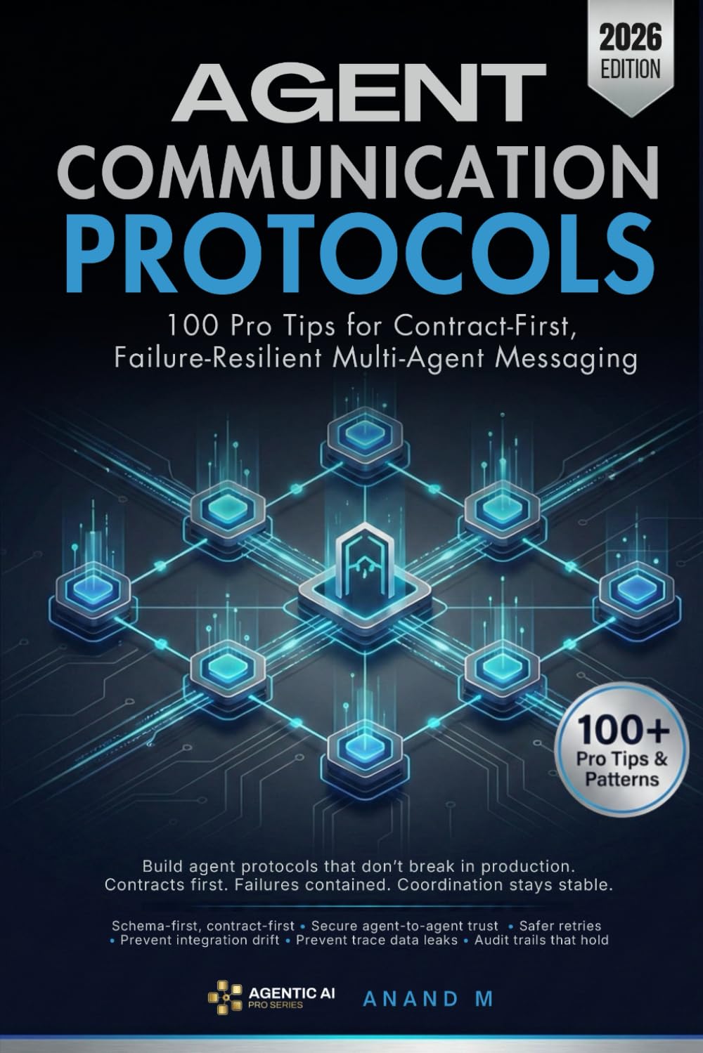 AGENT COMMUNICATION PROTOCOLS - 100 Pro Tips for Contract-First, Failure-Resilient Multi-Agent Messaging