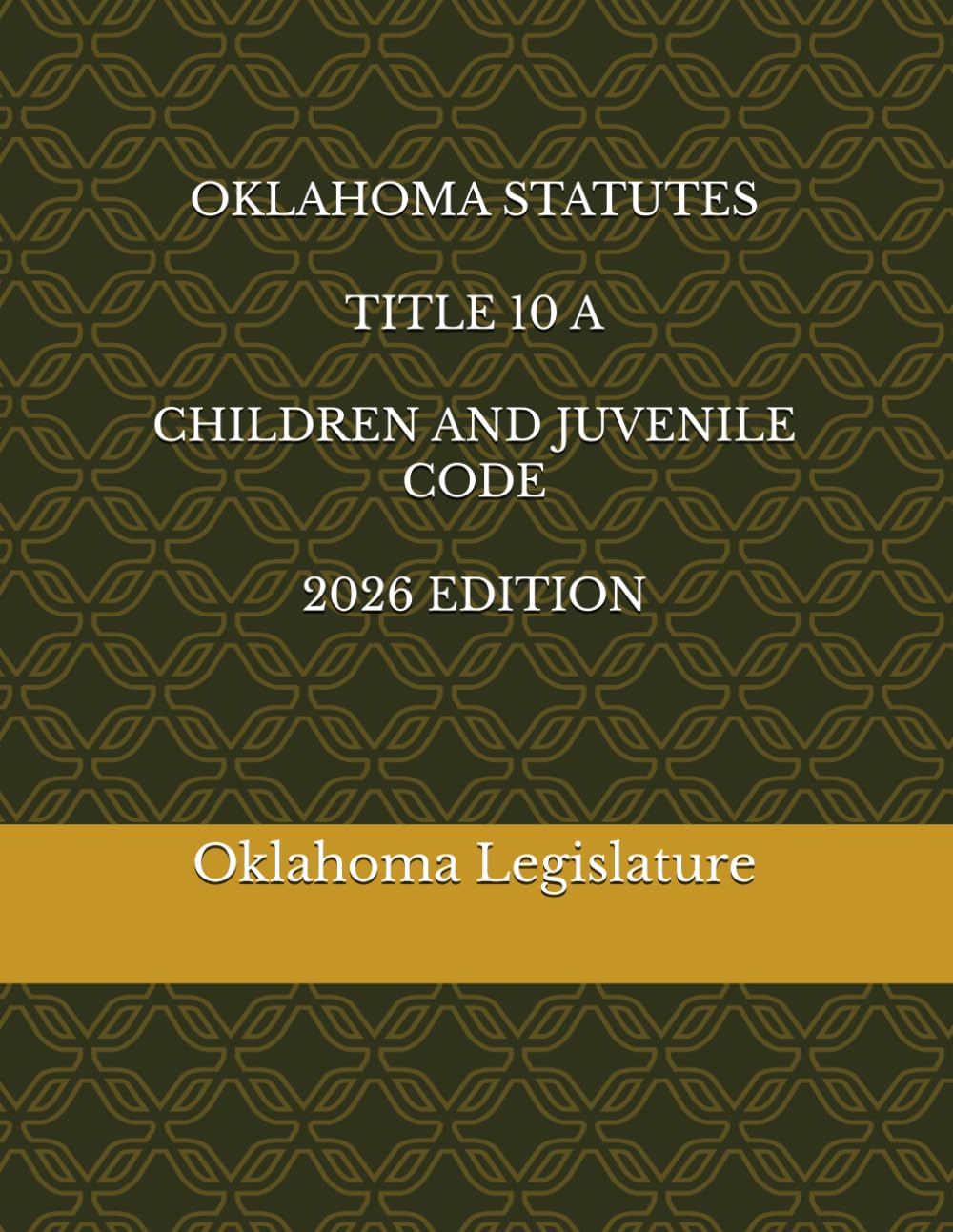 OKLAHOMA STATUTES TITLE 10 A CHILDREN AND JUVENILE CODE 2026 EDITION
