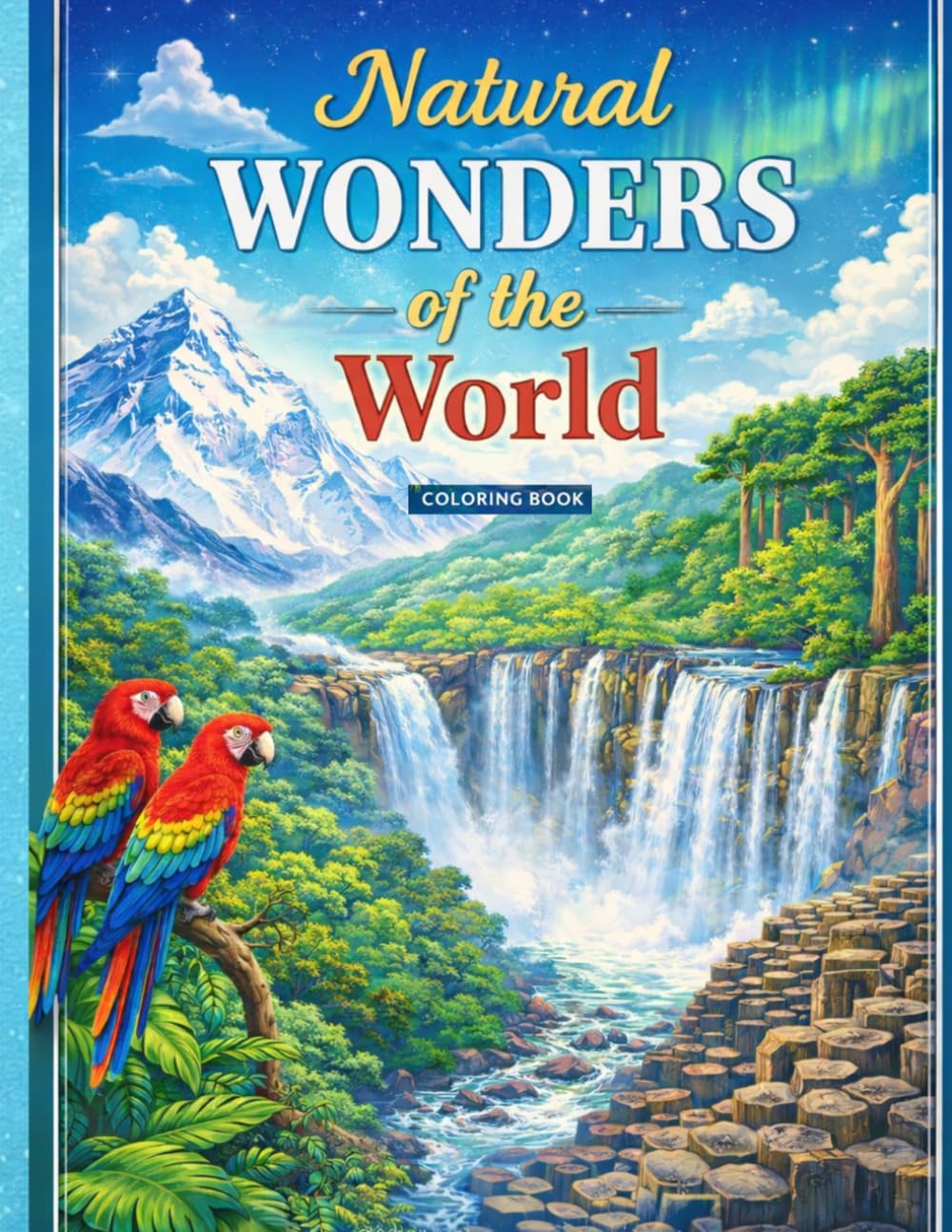 World Wonders: Natural Wonders of the World Coloring Book: Inspired by Nature's Landscapes (Summer Sky Wonders of the World)