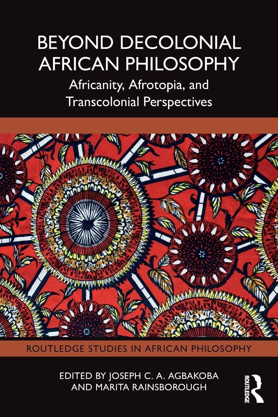 Beyond Decolonial African Philosophy: Africanity, Afrotopia, and Transcolonial Perspectives (Routledge Studies in African Philosophy)