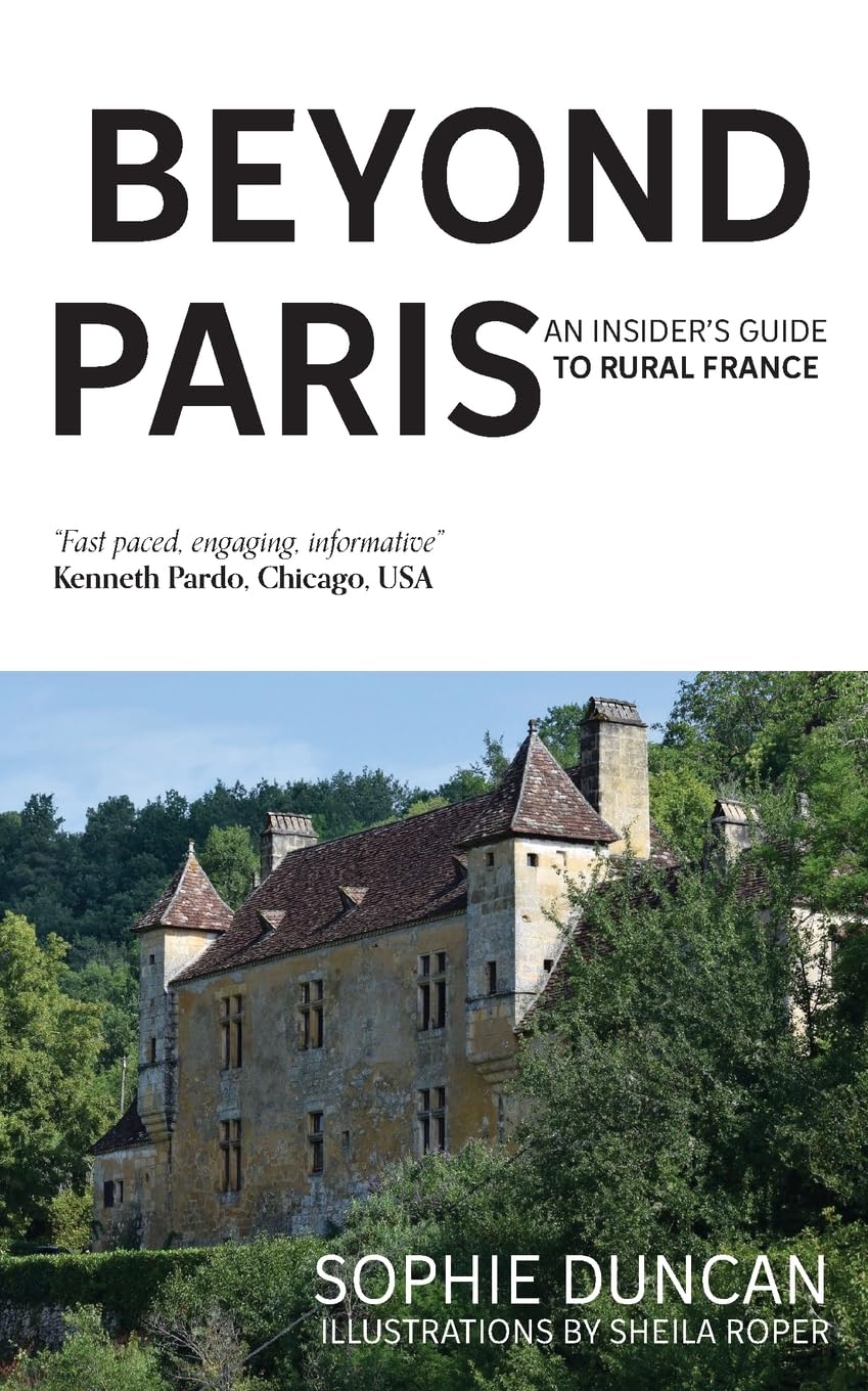 Beyond Paris: An Insider's Guide to Rural France