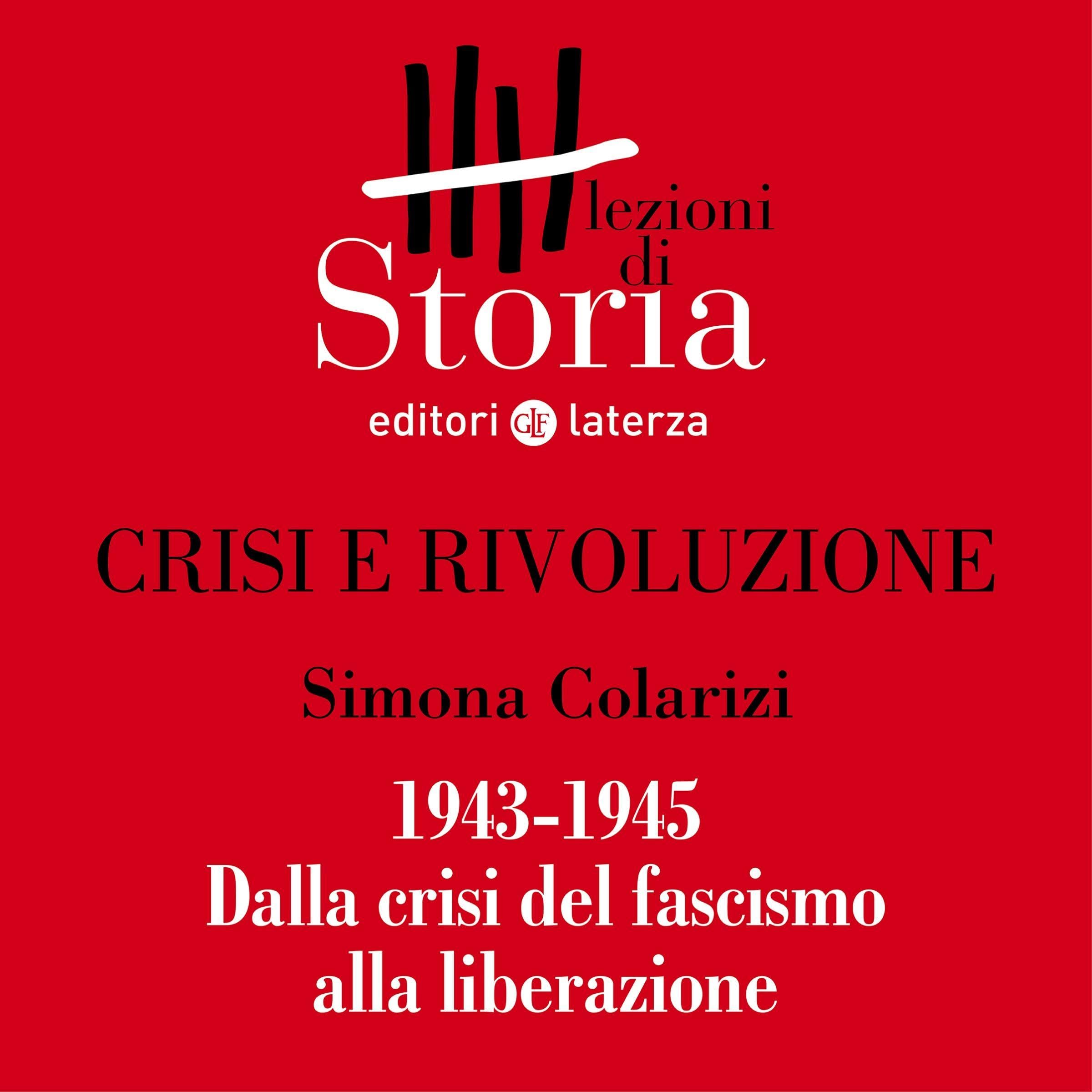 Crisi e rivoluzione 1943-1945 Dalla crisi del fascismo alla liberazione Lezioni di Storia